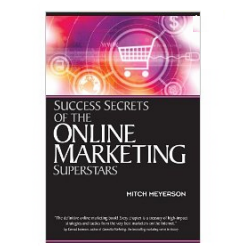 Success Secrets of the Online Marketing Superstars